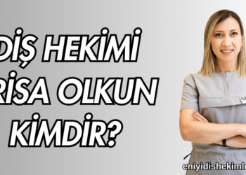 Diş Hekimi Erisa Olkun Kimdir?