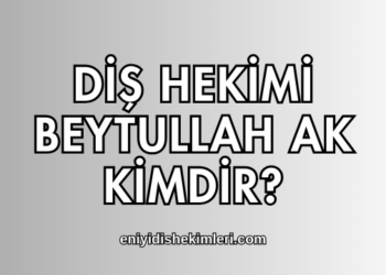 Diş hekimi Beytullah Ak Kimdir