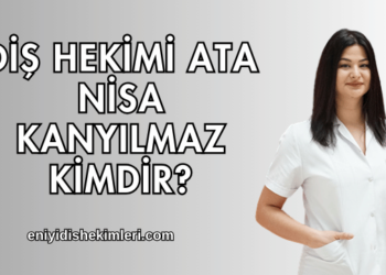 Diş Hekimi Ata Nisa Kanyılmaz Kimdir
