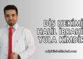 Diş Hekimi Halil İbrahim Yula Kimdir?