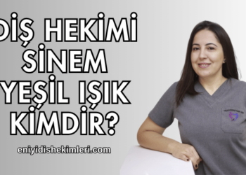 Diş Hekimi Sinem Yeşil Işık Kimdir