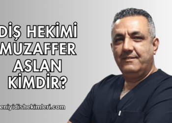 Diş Hekimi Muzaffer ASLAN Kimdir?