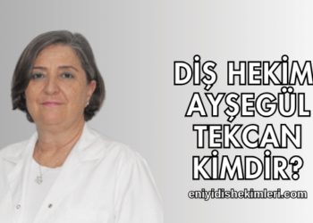 Diş Hekimi Ayşegül Tekcan Kimdir?