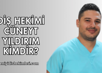 Diş Hekimi Cüneyt Yıldırım Kimdir?