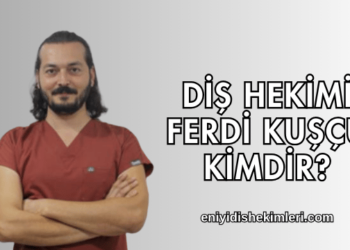 Diş Hekimi Ferdi Kuşçu Kimdir?