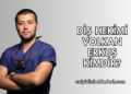 Diş Hekimi Volkan Erkuş Kimdir?