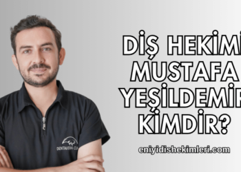 Diş Hekimi Mustafa Yeşildemir Kimdir?