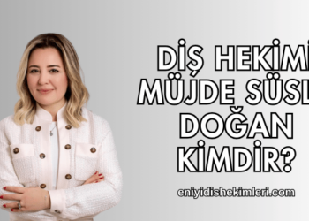 Diş Hekimi Müjde Süslü Doğan Kimdir?