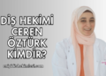 Diş Hekimi Ceren Öztürk Kimdir?