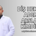Diş Hekimi Adem Arslan Kimdir?