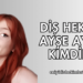 Diş Hekimi Ayşe Ayar Kimdir?