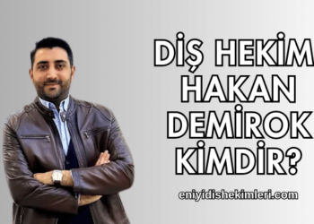 Diş Hekimi Hakan Demirok Kimdir?