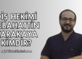 Diş Hekimi Sebahattin Karakaya Kimdir?