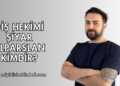 Diş Hekimi Şiyar Alparslan Kimdir?