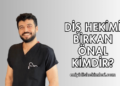 Diş Hekimi Birkan Önal Kimdir?