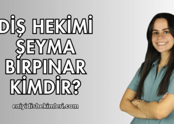 Diş Hekimi Şeyma Birpınar Kimdir