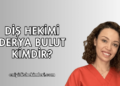 Diş Hekimi Derya Bulut Kimdir?