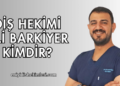 Diş Hekimi Ali Barkiyer Kimdir?