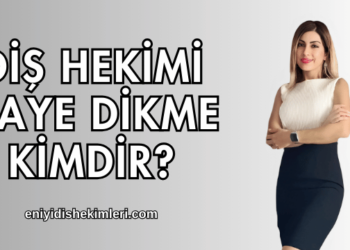 Diş hekimi gaye dikme kimdir