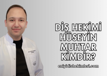 Diş Hekimi Hüseyin Muhtar Kimdir?