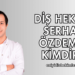 Diş Hekimi Serhat Özdemir Kimdir?