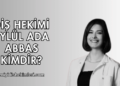 Diş Hekimi Eylül Ada Abbas Kimdir?