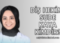 Diş Hekimi Sude Kaya Kimdir?