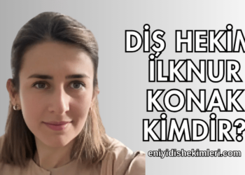 Diş Hekimi İlknur Konak Kimdir?
