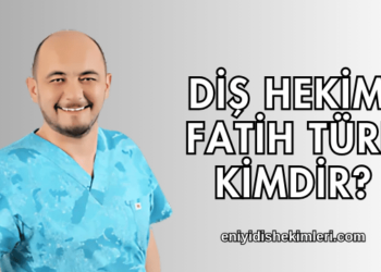 Diş Hekimi Fatih Türe Kimdir?