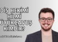 Diş Hekimi Hilmi Büyükçavuş Kimdir?