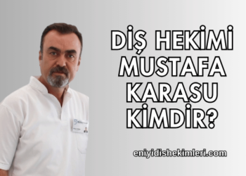 Diş Hekimi Mustafa Karasu Kimdir?