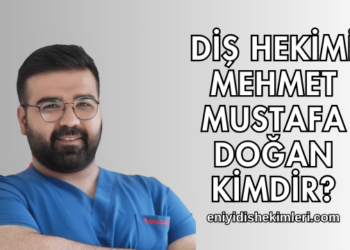 Diş Hekimi Mehmet Mustafa Doğan Kimdir?