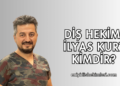 Diş Hekimi İlyas Kurt Kimdir?