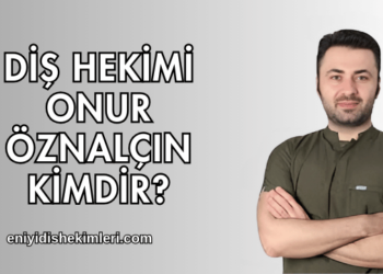 Diş Hekimi Onur Öznalçın Kimdir