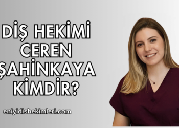 Diş Hekimi Ceren Şahinkaya Kimdir