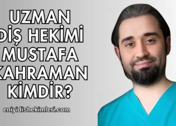 Diş Hekimi Mustafa Kahraman Kimdir