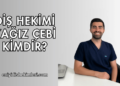 Diş Hekimi Yağız Çebi Kimdir?