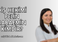 Diş Hekimi Pelin Babaemin Kimdir?