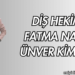Diş Hekimi Fatma Nazik Ünver Kimdir?