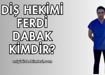 Diş Hekimi Ferdi Dabak Kimdir?