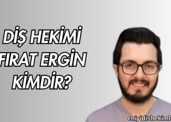Diş Hekimi Fırat Ergin Kimdir?