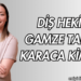 Diş Hekimi Gamze Tanan Karaca Kimdir?
