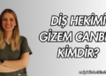 Diş Hekimi Gizem Canbek Kimdir?