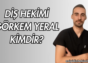 Diş Hekimi Görkem Yeral Kimdir?
