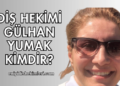 Diş Hekimi Gülhan Yumak Kimdir