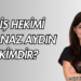 Diş Hekimi Gülnaz Aydın Kimdir?
