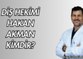 Diş Hekimi Hakan Akman Kimdir?