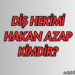 Diş Hekimi Hakan Azap Kimdir?