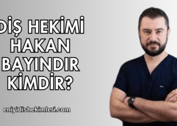 Diş Hekimi Hakan Bayındır Kimdir
