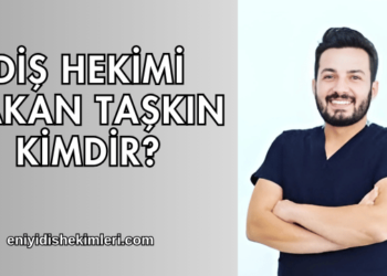 Diş Hekimi Hakan Taşkın Kimdir?